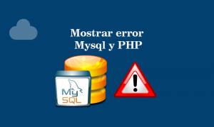 Mostrar error Mysql y PHP