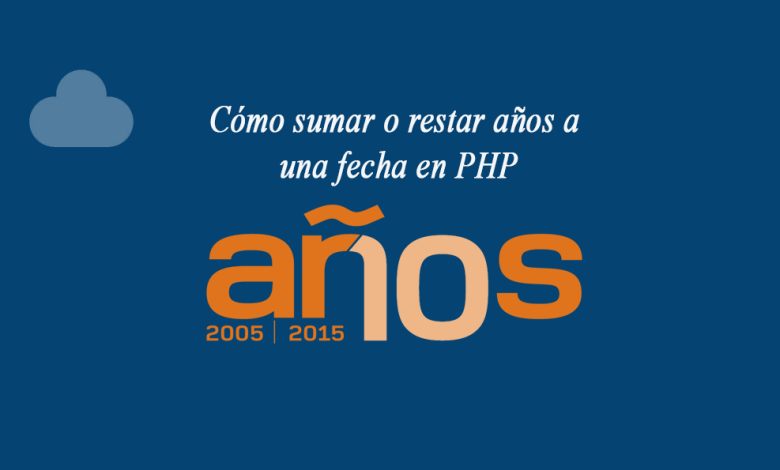 Cómo sumar o restar años a una fecha en PHP