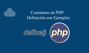 Constantes en PHP Definición con Ejemplos