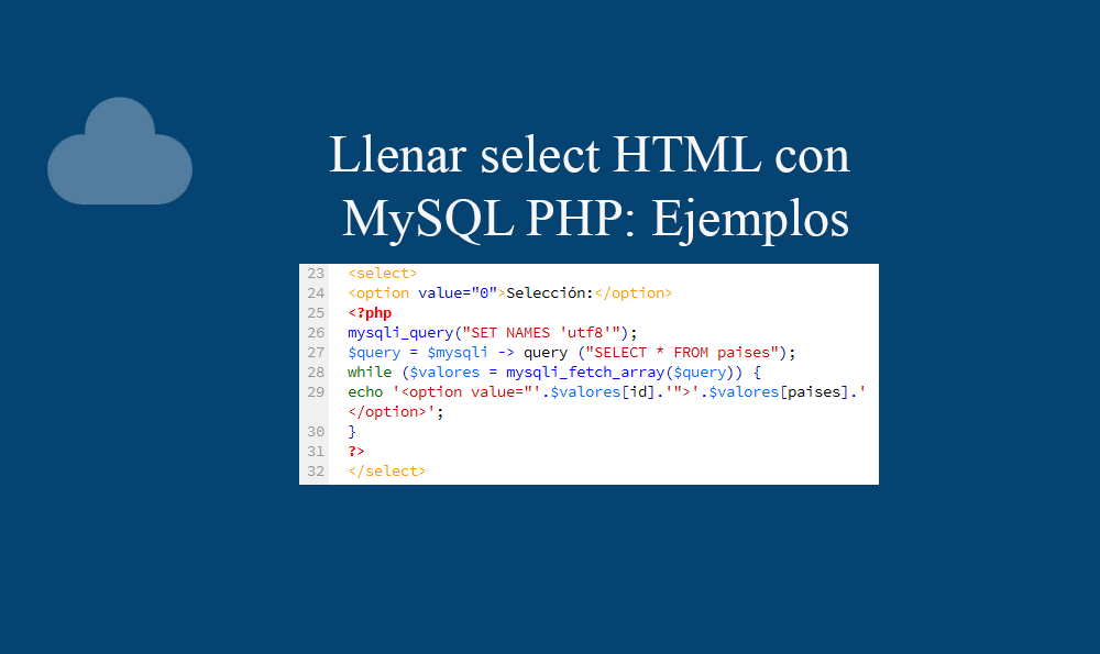 Llenar select HTML con MySQL PHP Ejemplos Llenar select HTML con MySQL PHP Ejemplos