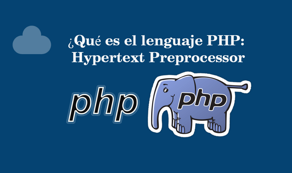 ¿Qué es el lenguaje PHP: Hypertext Preprocessor