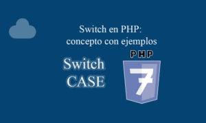 Switch en PHP concepto con ejemplos