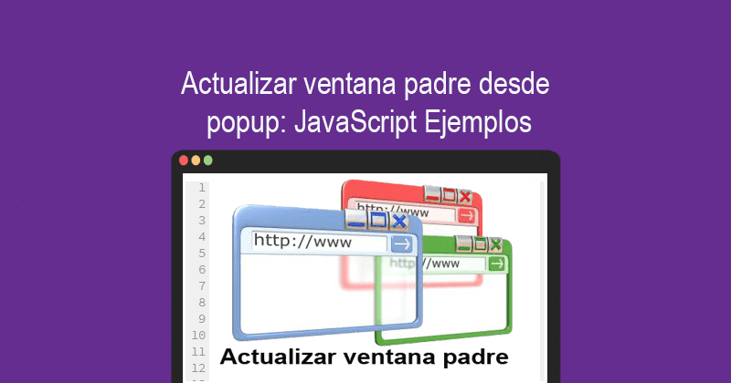 Actualizar ventana padre desde popup JavaScript Ejemplos