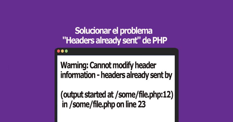 Solucionar el problema Headers already sent de PHP