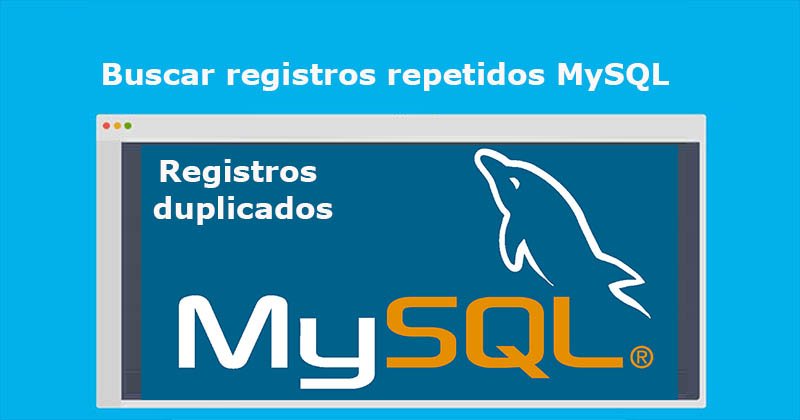 Buscar registros repetidos tabla MySQL