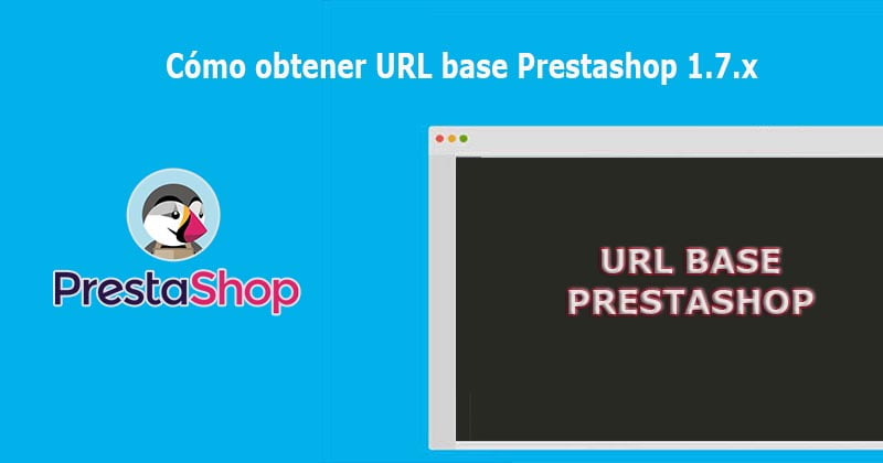 Cómo obtener URL base Prestashop 1.7.x