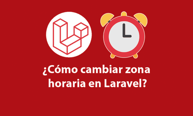 ¿Cómo cambiar zona horaria en Laravel?