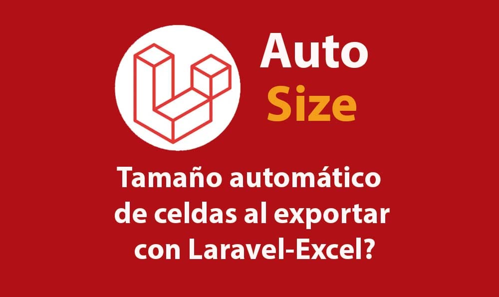 Tamaño automático de celdas al exportar con Laravel-Excel
