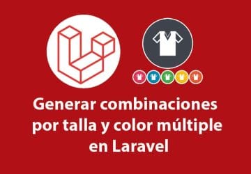 Generar combinaciones por talla y color múltiple en Laravel