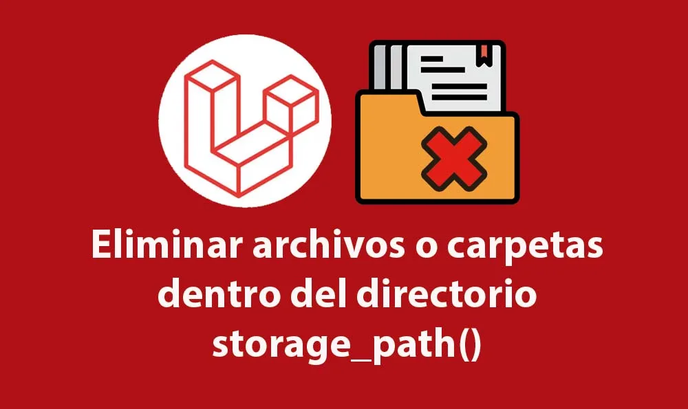 Eliminar archivos o carpetas dentro del directorio storage_path()