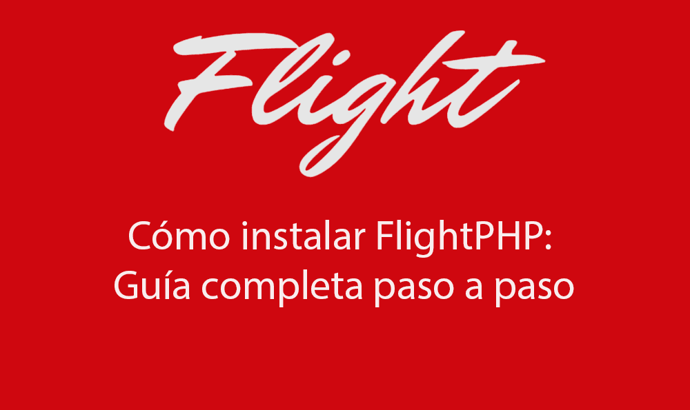 Cómo instalar FlightPHP: Guía completa paso a paso