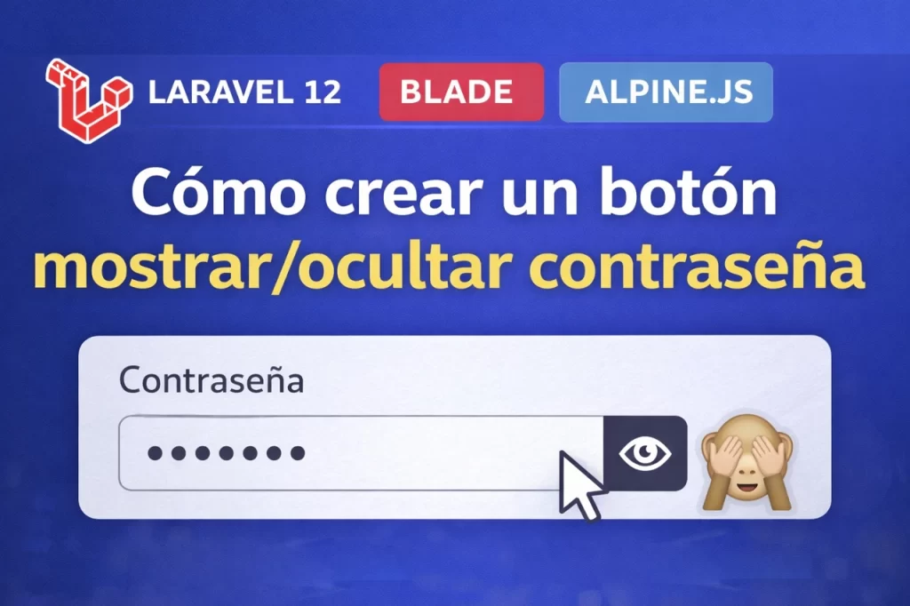 Cómo crear un botón mostrar/ocultar contraseña en Laravel 12 con Blade y Alpine.js