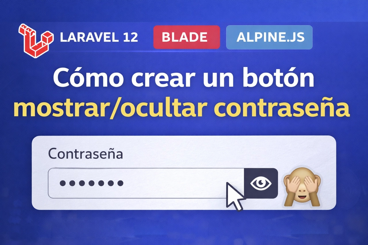 Cómo crear un botón mostrar ocultar contraseña en Laravel 12 con Blade y Alpine