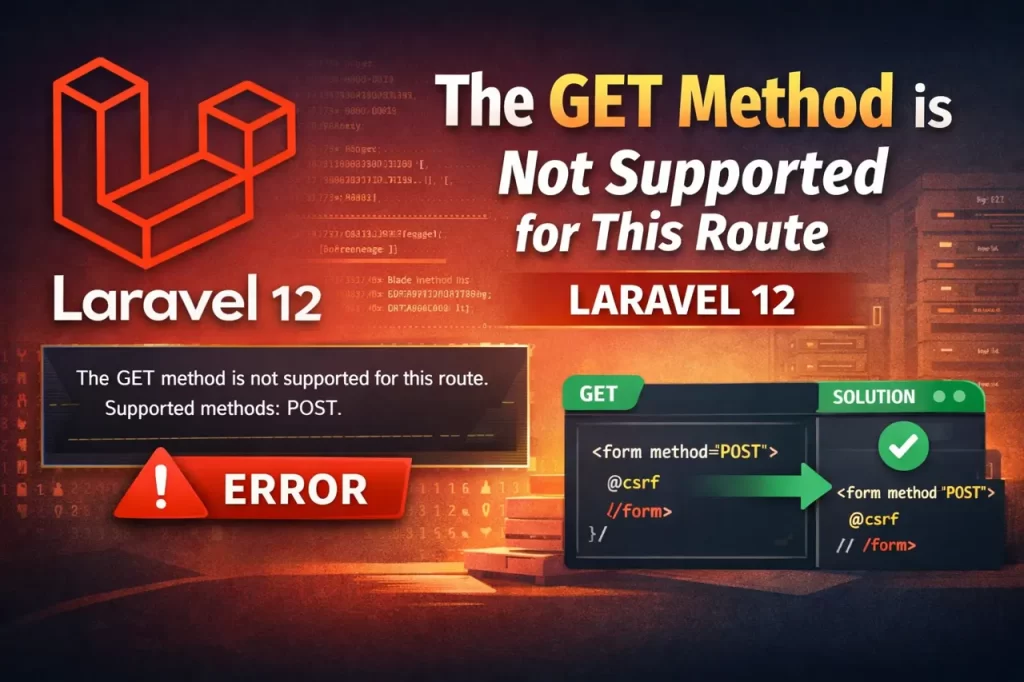 The GET Method is Not Supported for This Route (Laravel 12)
