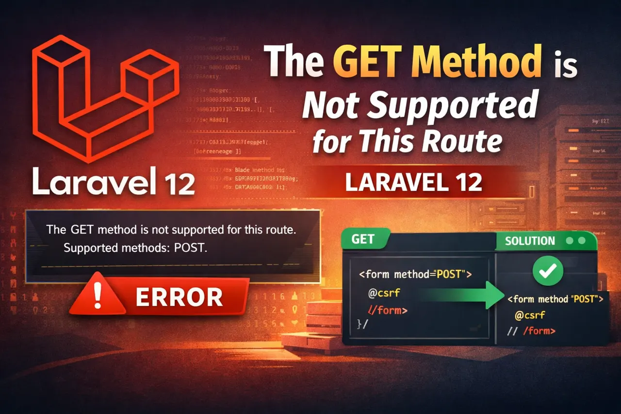The GET Method is Not Supported for This Route (Laravel 12)