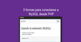 3 formas para conectarse a MySQL desde PHP